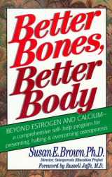 9780879837006-0879837004-Better Bones, Better Body: A Comprehensive Self-Help Program for Preventing, Halting and Overcoming Osteoporosis