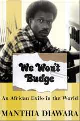 9780465017096-0465017096-We Won't Budge: An African Exile In The World