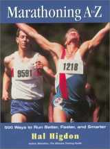 9781585744534-1585744530-Marathoning A to Z: 500 Ways to Run Better, Faster, and Smarter