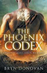 9780996715249-099671524X-The Phoenix Codex (Knights of Manus Sancti)