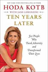9781451656039-1451656033-Ten Years Later: Six People Who Faced Adversity and Transformed Their Lives