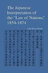 9781419691324-1419691325-The Japanese Interpretation of the "Law of Nations," 1854-1874