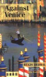 9781556433054-1556433050-Against Venice (Anti-Voyages Series, No. 1)