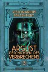 9781986627573-1986627578-VISIONARIUM präsentiert: Arglist. Geschichten des Verbrechens (German Edition)
