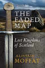 9781841589589-1841589586-The Faded Map: The Lost Kingdoms of Scotland