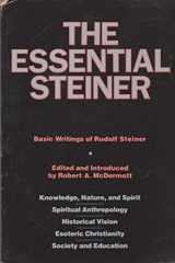 9780060653453-0060653450-The Essential Steiner: Basic Writings of Rudolf Steiner: Knowledge, Nature, and Spirit; Spiritual Anthropology; Historical Vision; Esoteric Christianity; Society and Education
