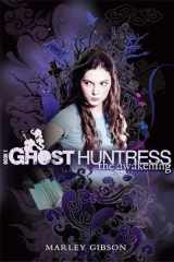 9780547150932-0547150938-Ghost Huntress Book 1: The Awakening (The Ghost Huntress, 1)