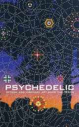 9780262014045-0262014041-Psychedelic: Optical and Visionary Art since the 1960s (Mit Press)