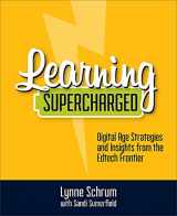 9781564846860-1564846865-Learning Supercharged: Digital Age Strategies and Insights from the EdTech Frontier