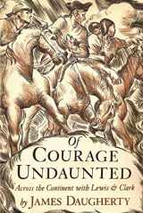 9781893103023-1893103021-Of Courage Undaunted: Across the Continent with Lewis & Clark