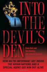 9780345496942-0345496949-Into the Devil's Den: How an FBI Informant Got Inside the Aryan Nations and a Special Agent Got Him Out Alive