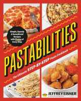 9780316572491-0316572497-Pastabilities: The Ultimate STEP-BY-STEP Pasta Cookbook: Simple, Speedy, and Sensational Recipes with Photos of Every Step