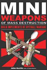 9781556529535-1556529538-Mini Weapons of Mass Destruction: Build Implements of Spitball Warfare (1)