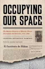 9780816530748-0816530742-Occupying Our Space: The Mestiza Rhetorics of Mexican Women Journalists and Activists, 1875–1942