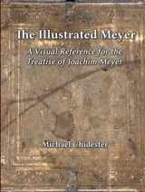 9781953683007-1953683002-The Illustrated Meyer: A Visual Reference for the 1570 Treatise of Joachim Meyer