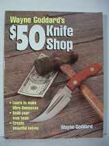 9780873419932-0873419936-Wayne Goddard's $50 Knife Shop