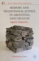 9781137485007-1137485000-Memory and Transitional Justice in Argentina and Uruguay: Against Impunity (Memory Politics and Transitional Justice)