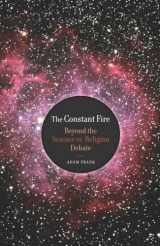 9780520265868-0520265866-The Constant Fire: Beyond the Science vs. Religion Debate