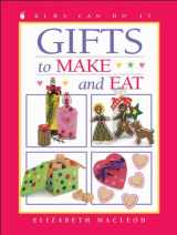 9781550749588-1550749587-Gifts to Make and Eat (Kids Can Do It)