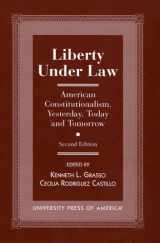 9780761808527-0761808523-Liberty under Law: American Constitutionalism, Yesterday, Today and Tomorrow