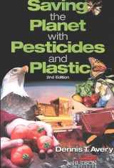 9781558130692-1558130691-Saving the Planet with Pesticides and Plastic 2nd Ed.