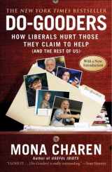 9781595230171-1595230173-Do-Gooders: How Liberals Hurt Those They Claim to Help (and the Rest ofUs)