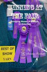 9781980799115-1980799113-Winning at the Fair: Bringing Home a Ribbon in Crochet