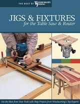 9781565233256-1565233255-Jigs & Fixtures for the Table Saw & Router: Get the Most from Your Tools with Shop Projects from Woodworking's Top Experts (Fox Chapel Publishing) 26 Innovative Designs (Best of Woodworker's Journal)