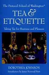 9781892123350-1892123355-Tea & Etiquette: Taking Tea for Business and Pleasure (Capital Lifestyles)
