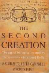 9780747221357-0747221359-Second Creation: The Age of Biological Control by the Scientists Who Cloned Dolly