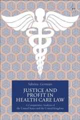 9781509902705-1509902708-Justice and Profit in Health Care Law: A Comparative Analysis of the United States and the United Kingdom