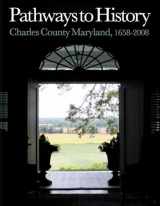 9780615244464-0615244467-Pathways to History, Charles County, Maryland, 1658-2008