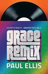 9781927230305-1927230306-Grace Remix: Escape to Reality Greatest Hits, Volume 4