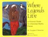 9780935741100-0935741100-Where Legends Live: A Pictorial Guide to Cherokee Mythic Places