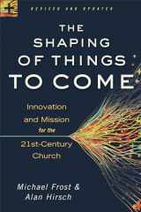 9780801014918-0801014913-The Shaping of Things to Come: Innovation and Mission for the 21st-Century Church