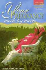9781555611439-1555611435-Your Pregnancy Week By Week (3) (Your Pregnancy Series)
