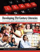 9781555707521-1555707521-Developing 21st Century Literacies: A K-12 School Library Curriculum Blueprint with Sample Lessons