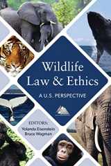 9781634258043-1634258045-Wildlife Law and Ethics: A U.S. Perspective