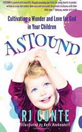 9781542415392-154241539X-ASTOUND: Cultivating a Wonder and Love for God in Your Children