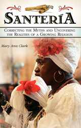 9780275990794-0275990796-Santería: Correcting the Myths and Uncovering the Realities of a Growing Religion