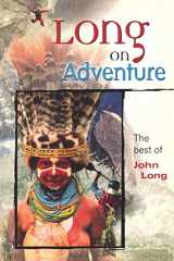 9781560449850-1560449853-Long on Adventure: The Best of John Long (Adventure Series)