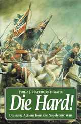 9781854092458-1854092456-Die Hard!: Dramatic Actions from the Napolenic Wars