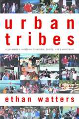 9781582342641-1582342644-Urban Tribes: A Generation Redefines Friendship, Family, and Commitment