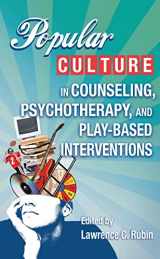 9780826101181-0826101186-Popular Culture in Counseling, Psychotherapy, and Play-Based Interventions