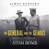 9781504671019-1504671015-The General and the Genius Lib/E: Groves and Oppenheimer-The Unlikely Partnership That Built the Atom Bomb