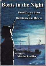 9780930697075-0930697073-Boats In the Night: Knud Dyby's Involvement in the Rescue of the Danish Jews and the Danish Resistance