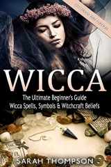 9781516850303-1516850300-Wicca: The Ultimate Beginner's Guide to Learning Spells & Witchcraft (Paganism, Wiccan, Spells and Rituals, Wicca Spells, Candles, Witchcraft, Symbols)