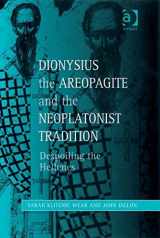 9780754603856-0754603857-Dionysius the Areopagite and the Neoplatonist Tradition (Ashgate Studies in Philosophy & Theology in Late Antiquity)