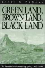 9780325000961-0325000964-Green Land, Brown Land, Black Land: An Environmental History of Africa, 1800-1990