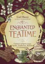 9780738772059-0738772054-Enchanted Teatime: Connect to Spirit through Spells, Traditions, Rituals & Celebrations (Enchanted Kitchen, 3)